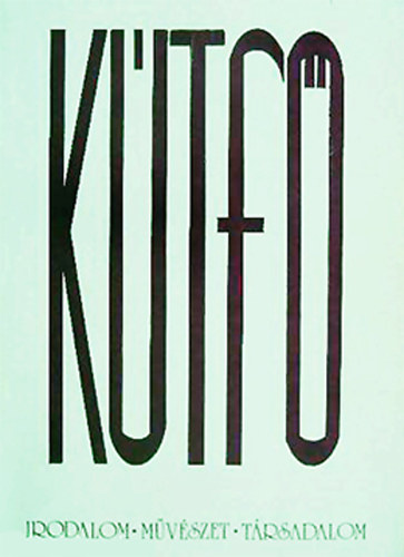 K�tf� - Irodalmi, m�v�szeti �s t�rsadalmi foly�irat - 1988. Els� �vfolyam 1. sz�m