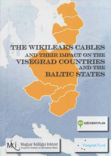 Rcz Andrs  (szerk.) - The Wikileaks Cables and their impact on the Visegrad Countries and the Baltic States