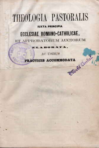 Radlinszky Istv�n - Theologia pastoralis Iuxta principia - Ecclesiae romano-catholicae et approbatorum auctorum elaborata ac usibus practicis accommodata (1859)