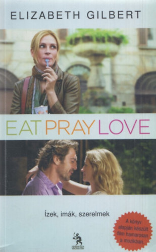 Elizabeth Gilbert - Eat, Pray, Love - �zek, im�k, szerelmek