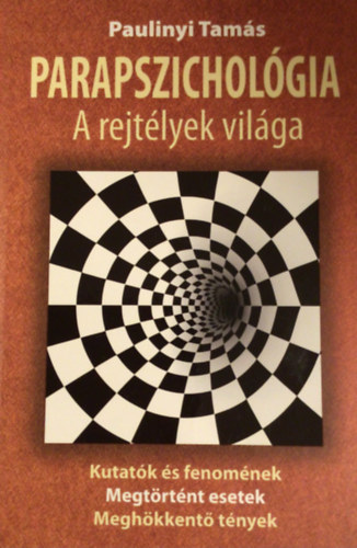 Paulinyi Tams - Parapszicholgia, a rejtlyek vilga