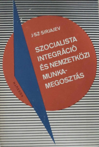 J. Sz. Sirjajev - Szocialista integrci s nemzetkzi munkamegoszts