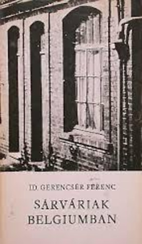 Id. Gerencsér Ferenc - Sárváriak belgiumban