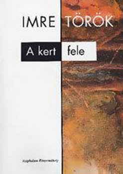 T�r�k Imre - A kert fele