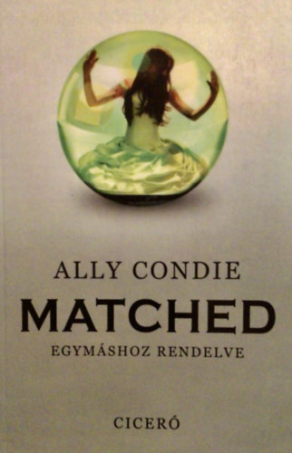 Ally Condie - Matched - Egymshoz rendelve