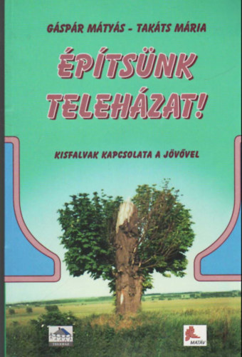 Gspr Mtys - Takts Mria - ptsnk telehzat! - Kisfalvak kapcsolata a jvvel