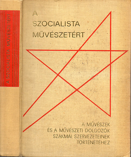 Szerk. Dr. Gerelyes Ede - A szocialista mvszetrt - A mvszek s a mvszeti dolgozk szakmai szervezeteinek trtnethez