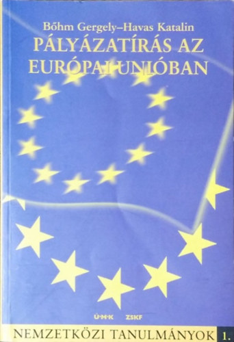 Bőhm Gergely; Havas Katalin - Pályázatírás az Európai Unióban