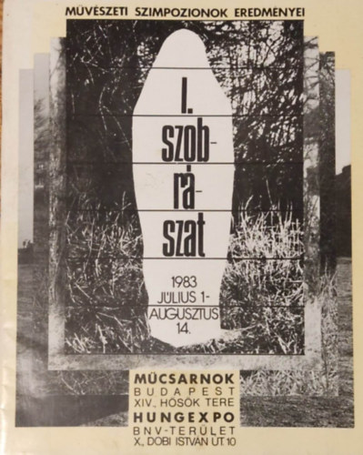 Mvszeti Szimpozionok Eredmnyei - I. szobrszat 1983 jlius 1-augusztus 14.