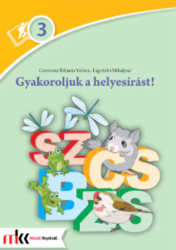 Ligetfalvi Mih�lyn� Gr�nitzn� Ribarits Val�ria - Gyakoroljuk a helyes�r�st! 3. oszt�ly