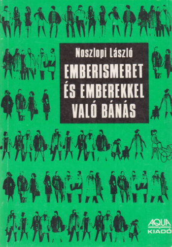 Noszlopi László - Emberismeret és emberekkel való bánás