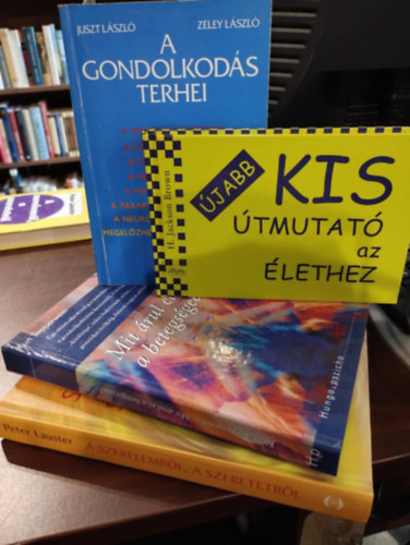 Juszt Lszl-Zeley Lszl, Kurt Tepperwein, H. Jackson Brown Peter Lauster - Pszicholgia knyvcsomag 4 darabos KNYVMENT AJNLAT:  A szerelemrl, a szeretetrl, A gondolkods terhei, Mit rul el a betegsged?, jabb kis tmutat az lethez