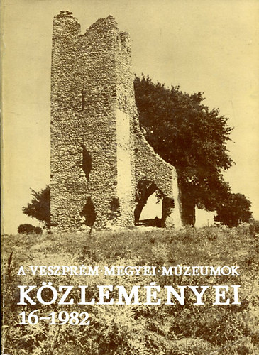 Trcsik Zoltn - Uzsoki Andrs  (szerk.) - A Veszprm megyei mzeumok kzlemnyei 16-1982