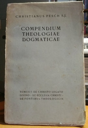 Christiano Pesch - Compendium Theologiae Dogmaticae, Vol. 1