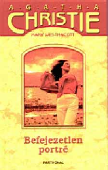 Agatha) Mary Westmacott (Christie - Befejezetlen portr�