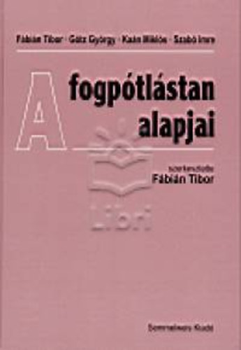 Fbin Tibor  (szerk.) - A fogptlstan alapjai