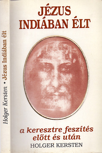 Holger Kersten - Jzus Indiban lt a keresztre feszts eltt s utn