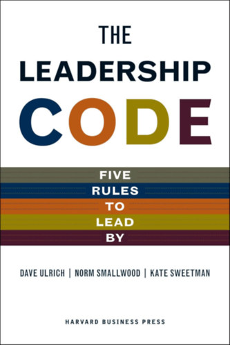 Norm Smallwood, Kate Sweetman Dave Ulrich - Leadership Code: Five Rules to Lead By