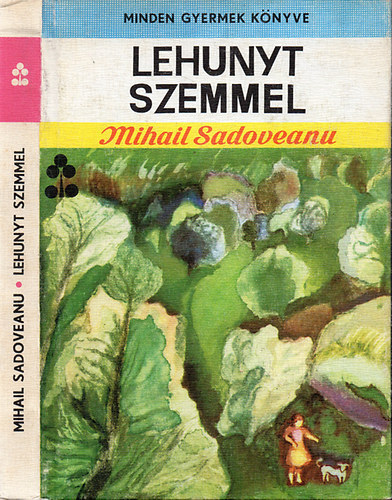 Mihail Sadoveanu - Lehunyt szemmel (Minden gyerek knyve)