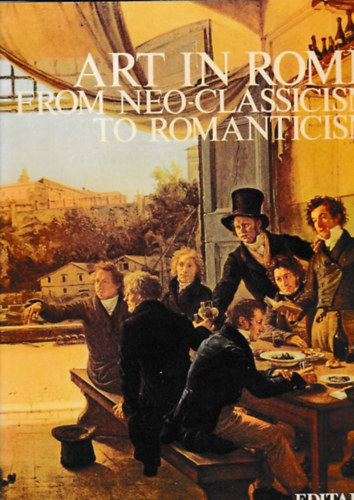 Franco Borsi - Art in Rome from Neoclassicism to Romanticism