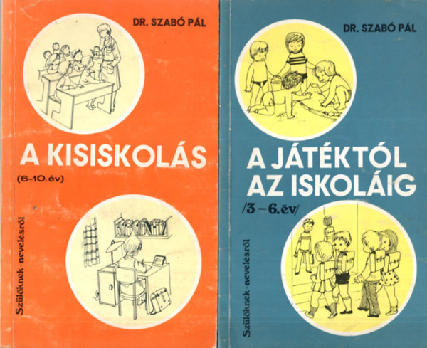 Dr. Szabó Pál - 2 db gyermeknevelés könyv ( együtt ) 1. A kisiskolás ( 6-10. év ) , 2. A játéktól az iskoláig ( 3-6. év ) Szülőknek- nevelésről sorozat