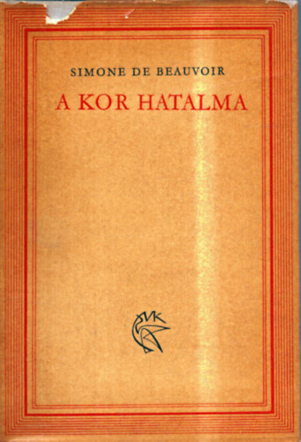 Simone de Beauvoir - A kor hatalma