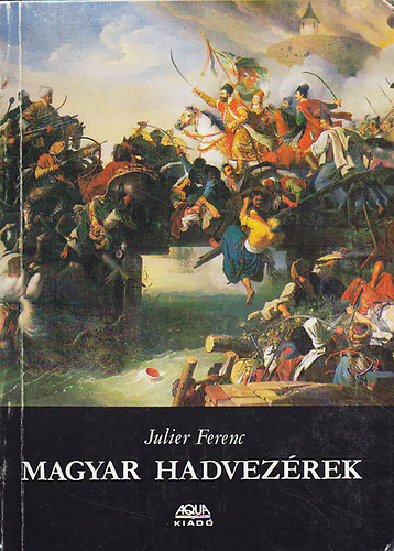 Julier Ferenc - Magyar hadvez�rek