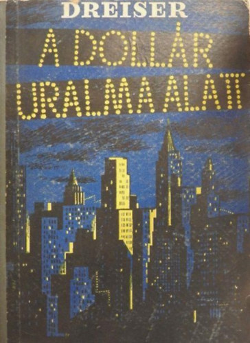 Theodore Dreiser - A doll�r uralma alatt