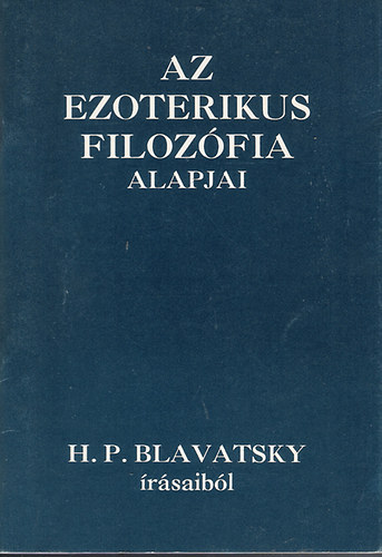 Magyar Teoz�fiai T�rsulat - Az ezoterikus filoz�fia alapjai