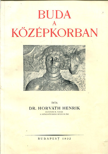 Dr. Horváth Henrik - Buda a középkorban