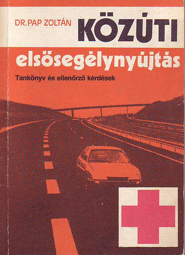dr. Pap Zolt�n - K�z�ti els�seg�lyny�jt�s (tank�nyv �s ellen�rz� k�rd�sek)