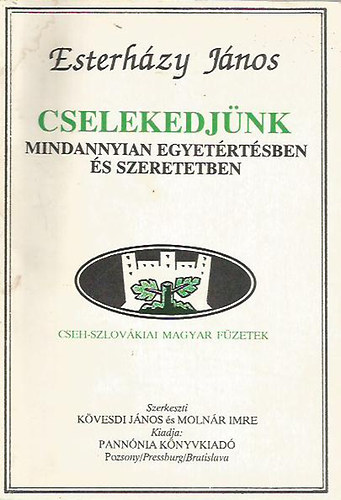 Esterházy János - Cselekedjünk mindannyian egyetértésben és szeretetben (Cseh-Szlovákiai Magyar Füzetek)