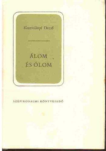 Kosztolányi Dezső - Álom és ólom