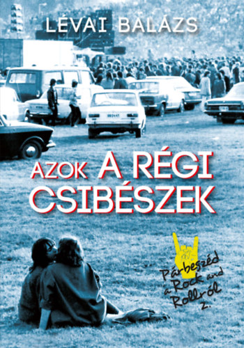 Lvai Balzs - Azok a rgi csibszek