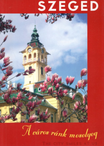 Dr. Bartha László - Szeged - A város ránk mosolyog