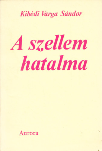 Kib�di Varga S�ndor - A szellem hatalma