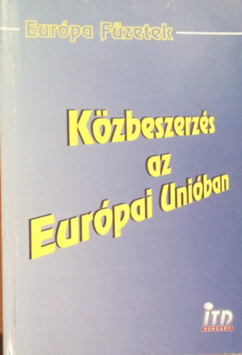 dr. Várhelyi Olivér - Varga Katalin - dr. Kerekes Pál - Közbeszerzés az Európai Unióban