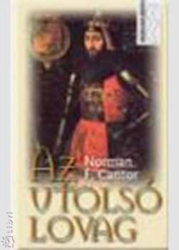 Cantor F. Norman - Az utols� lovag