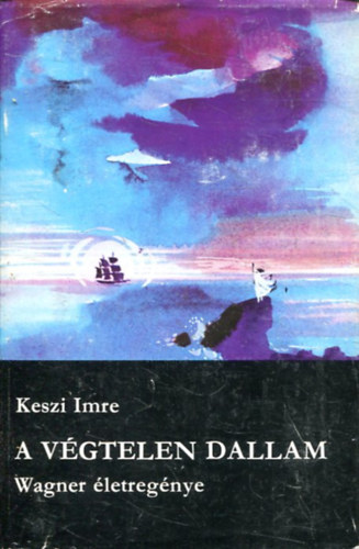 Keszi Imre - A vgtelen dallam (Wagner letregnye)