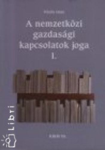 Vrs Imre - A nemzetkzi gazdasgi kapcsolatok joga I-III.