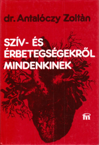 Dr. Antal�czy Zolt�n - Sz�v- �s �rbetegs�gekr�l mindenkinek