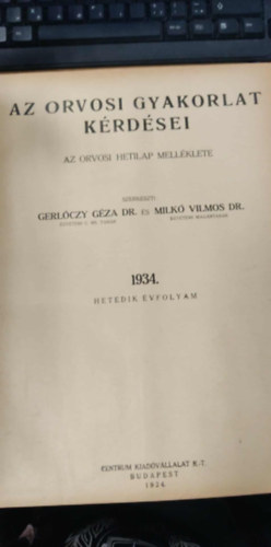 Dr. Dr. Milkó Vilmos Gerlóczy Géza - Az orvosi gyakorlat kérdései - Az orvosi hetilap melléklete 1934. hetedik évfolyam