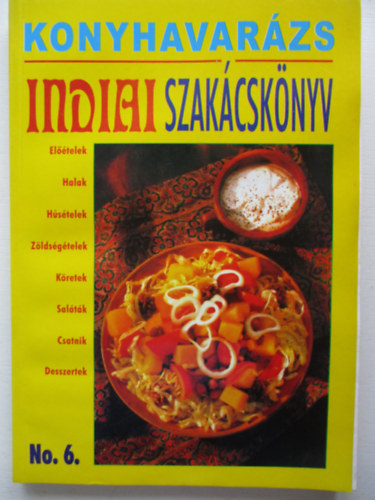 Justh Szilvia (szerk.) - Konyhavarázs no. 6.: Indiai szakácskönyv