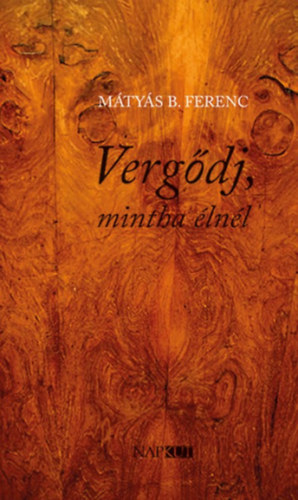 M�ty�s B. Ferenc - Verg�dj, mintha �ln�l