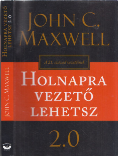 John C. Maxwell - Holnapra vezet lehetsz