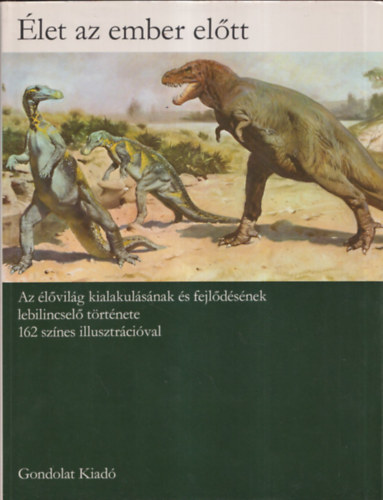 Szerk.: Katona Mrta, Ford.: Dr. Farkas Henrik, Graf.: Z. Burian Zdenek V. Spinar - let az ember eltt - AZ LVILG KIALAKULSNAK S FEJLDSNEK LEBILINCSEL TRTNETE 162 SZNES ILLUSZTRCIVAL (Msodik kiads)