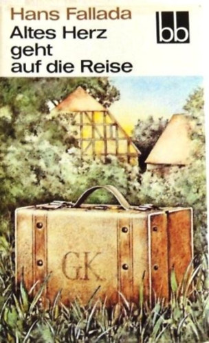 Hans Fallada - Altes Herz geht auf die Reise