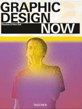 Charlotte Fiell; Peter Fiell - Graphic Design Now! (angol-francia-n�met nyelv�)