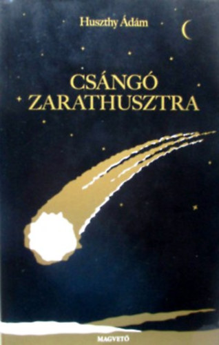 Huszthy Ádám - Csángó Zarathusztra