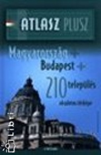 Atlasz plusz. magyarország + budapest + 210 település részletes térképe (magyar-angol-német-francia ny.) (1:360000, 1:20000)